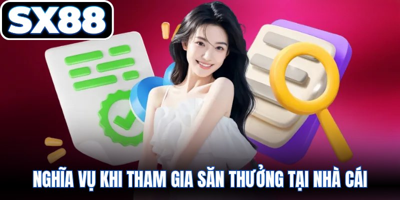Nghĩa vụ khi tham gia săn thưởng tại nhà cái
