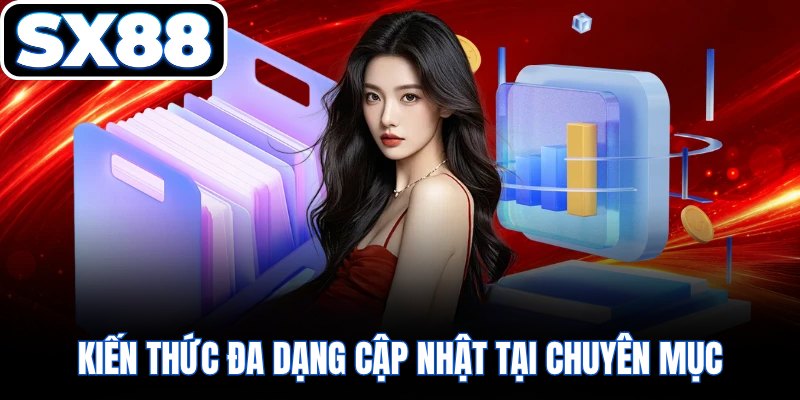 Kiến thức đa dạng cập nhật tại chuyên mục